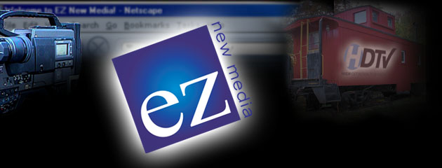EZ New Media - Broadcast Video, Internet Strategies, Web Development, Audio Production